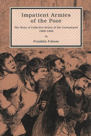 9780870811845: Impatient Armies of the Poor: Story of Collective Action of the Unemployed, 1808-1942