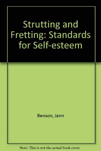 Stock image for Strutting and Fretting : Standards for Self-Esteem for sale by Better World Books: West