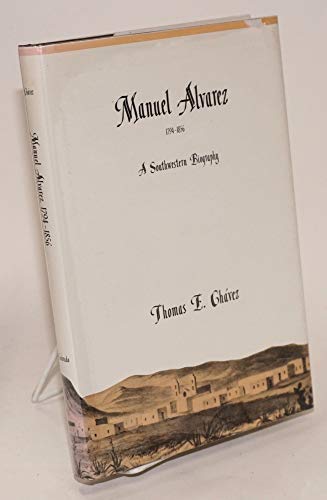 MANUEL ALVAREZ, 1794-1856. A Southwestern Biography.