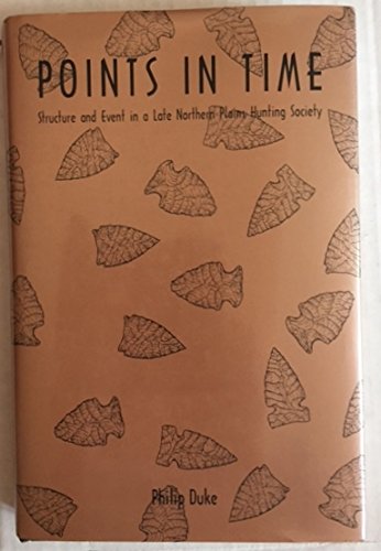 Stock image for Points in Time: Structure and Event in Late Northern Plains Hunting Society for sale by N. Fagin Books