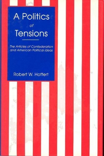 9780870812545: A Politics of Tensions: The Articles of Confederation and American Political Ideas