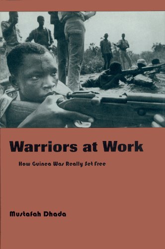 

Warriors at Work: How Guinea Was Really Set Free [first edition]