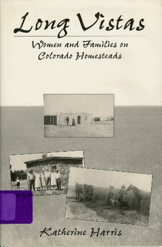 Stock image for Long Vistas: Women and Families on Colorado Homesteads for sale by Front Cover Books