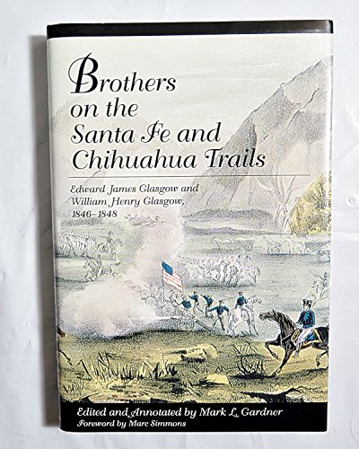 Beispielbild fr Brothers on the Santa Fe and Chihuahua Trails--Edward James Glasgow and William Henry Glasgow, 1846-1848 zum Verkauf von Sessions Book Sales