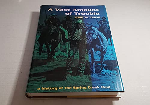 Imagen de archivo de A Vast Amount of Trouble: History of the Spring Creek Raid a la venta por Hay-on-Wye Booksellers