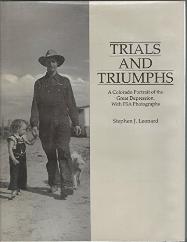 Stock image for Trials and Triumphs: A Colorado Portrait of the Depression, with FSA Photographs for sale by Hay-on-Wye Booksellers