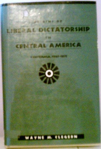 Imagen de archivo de Origins of Liberal Dictatorship in Central America: Guatemala, 1865-73 a la venta por Kennys Bookshop and Art Galleries Ltd.