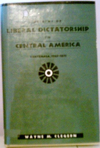 Stock image for Origins of Liberal Dictatorship in Central America: Guatemala, 1865-1873 for sale by SecondSale