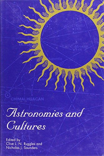Astronomies and Cultures (9780870813191) by Ruggles, C. L. N.; Saunders, Nicholas J.