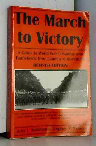 Imagen de archivo de The March to Victory : A Guide to World War II Battles and Battlefields from London to the Rhine a la venta por Better World Books