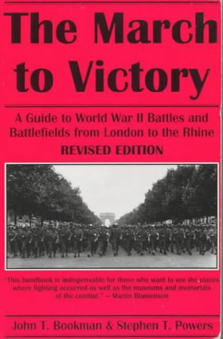 9780870813276: March to Victory: Guide to World War II Battles and Battlefields from London to the Rhine