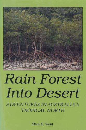 Beispielbild fr Rain Forest into Desert: Adventures in Australia's Tropical North zum Verkauf von Books From California