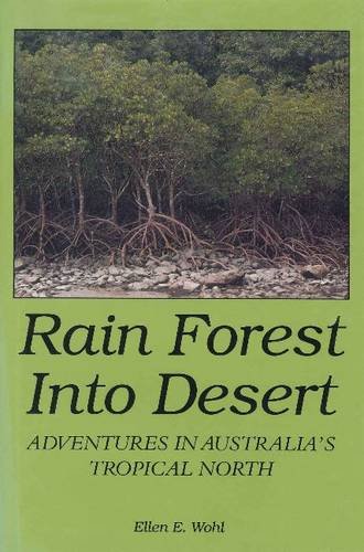 Imagen de archivo de Rain Forest into Desert: Adventures in Australia's Tropical North a la venta por Books From California