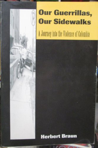 Imagen de archivo de Our Guerrillas, Our Sidewalks: A Journey into the Violence of Colombia a la venta por Top Notch Books