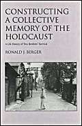 Stock image for Constructing a Collective Memory of the Holocaust: A Life History of Two Brothers' Survival for sale by Half Price Books Inc.