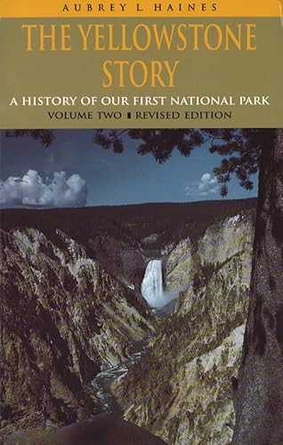 Beispielbild fr The Yellowstone Story, Revised Edition, Volume II: A History of Our First National Park zum Verkauf von Half Price Books Inc.