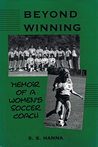 Imagen de archivo de Beyond Winning : Memoir of a Women's Soccer Coach a la venta por Better World Books