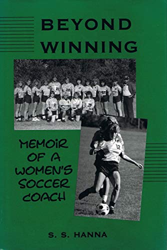9780870813986: Beyond Winning: Memoir of a Women's Soccer Coach