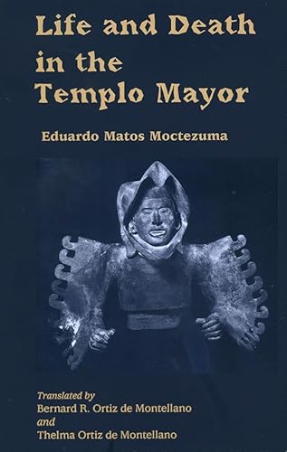 9780870814006: Life and Death in the Templo Mayor (Mesoamerican Worlds)