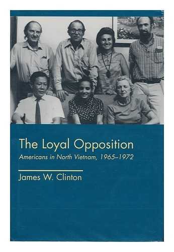 9780870814129: The Loyal Opposition: Americans in North Vietnam, 1965-1972