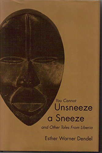 9780870814143: You Cannot Unsneeze a Sneeze and Other Tales from Liberia