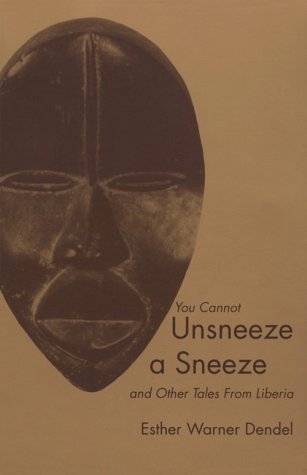 Stock image for You Cannot Unsneeze a Sneeze & Other Tales from Liberia for sale by ThriftBooks-Atlanta