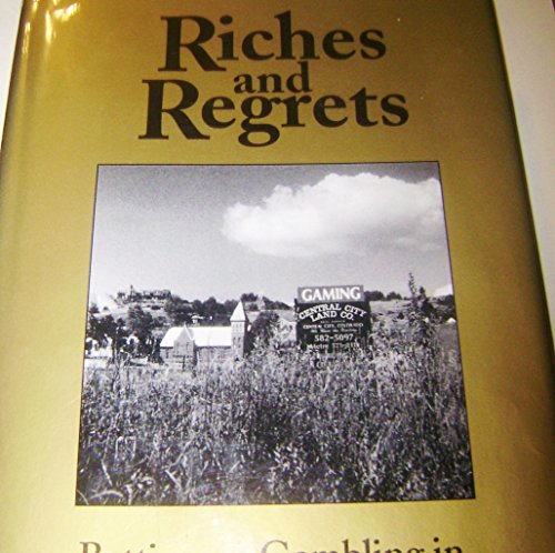 Imagen de archivo de Riches and Regrets: Betting on Gambling in Two Colorado Mountain Towns a la venta por Ammareal