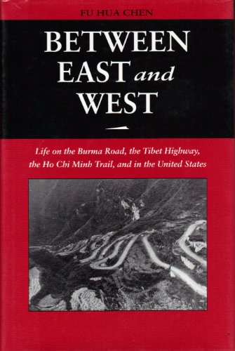 Beispielbild fr Between East and West: Life on the Burma Road, the Tibetan Highway, the Ho Chi Minh Trail, and in the United States zum Verkauf von HPB-Ruby