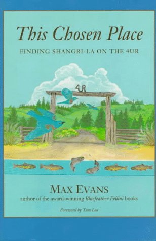 This Chosen Place: Finding Shangri-LA on the 4Ur (9780870814372) by Max Evans