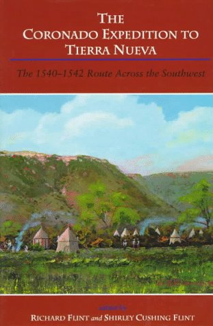 The Coronado Expedition to Tierra Nueva: The 1540 - 1542 Route Across the Southwest.