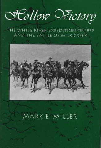 Imagen de archivo de Hollow Victory: The White River Expedition of 1879 and the Battle of Milk Creek a la venta por Chaparral Books
