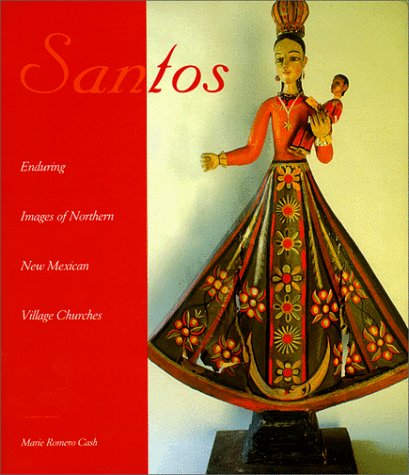 Stock image for Santos: Enduring Images of Northern New Mexican Village Churches for sale by Bookmans