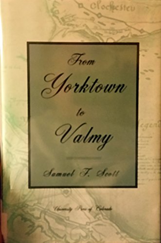 

From Yorktown to Valmy: The Transformation of the French Army in an Age of Revolution