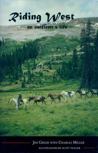 Beispielbild fr Riding West : An Outfitter's Life zum Verkauf von Better World Books: West