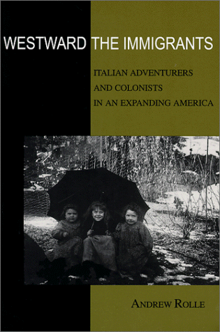 Beispielbild fr Westward the Immigrants: Italian Adventurers and Colonists in an Expanding America zum Verkauf von WeBuyBooks