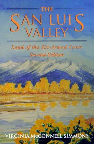Imagen de archivo de The San Luis Valley: Land of the Six-armed Cross, Second Edition a la venta por KuleliBooks