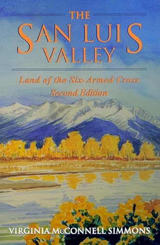 9780870815300: The San Luis Valley: Land of the Six-Armed Cross