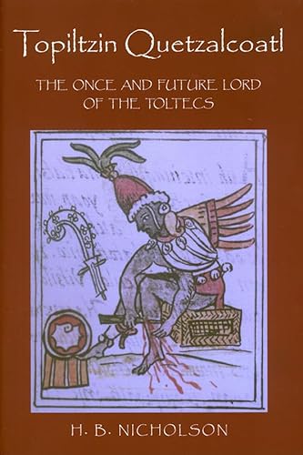 9780870815546: Topiltzin Quetzalcoatl: The Once and Future Lord of the Toltecs (Mesoamerican Worlds)