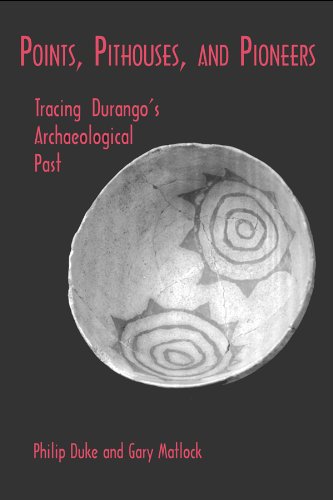 Stock image for Points, Pithouses and Pioneers: Tracing Durango's Archaeological Past for sale by Jenson Books Inc