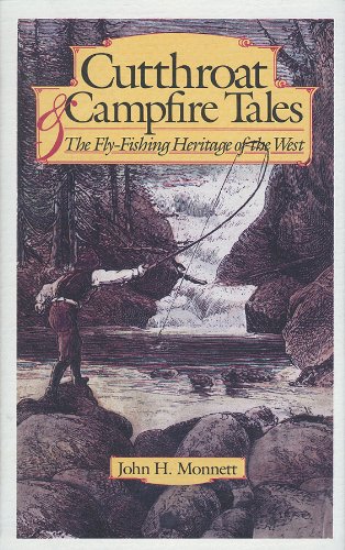 Stock image for Cutthroat & Campfire Tales: The Fly-Fishing Heritage of the West for sale by ThriftBooks-Atlanta
