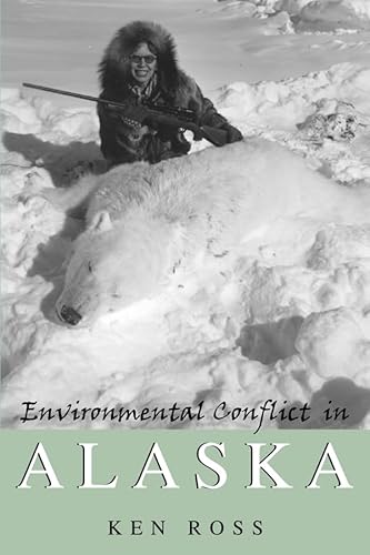 Environmental Conflict in Alaska (9780870815898) by Ross, Ken