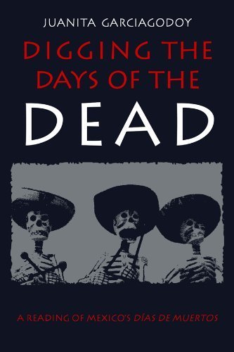 Stock image for Digging the Days of the Dead : A Reading of Mexico's Dias De Muertos for sale by Manchester By The Book