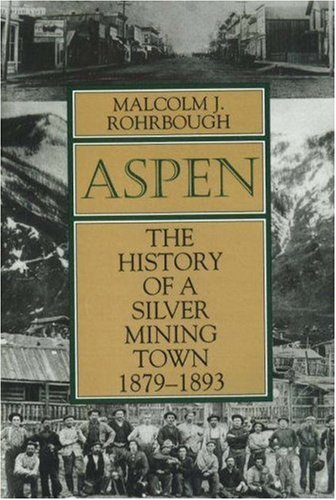 Stock image for Aspen The History of a Silver Mining Town, 18791893 for sale by PBShop.store US