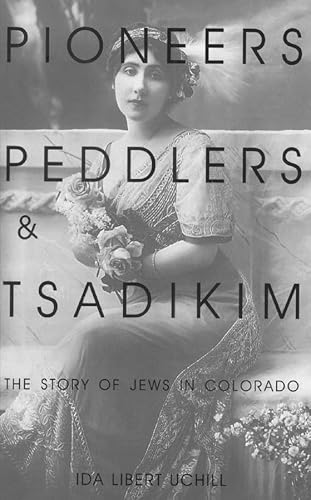 Stock image for Pioneers, Peddlers, and Tsadikim: The Story of Jews in Colorado for sale by Front Cover Books