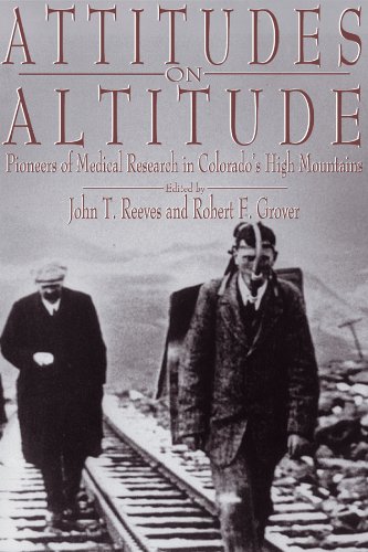 Stock image for Attitudes on Altitude: Pioneers of Medical Research in Colorado's High Mountains for sale by Your Online Bookstore