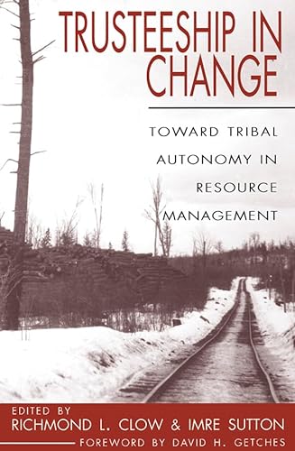 Stock image for Trusteeship in Change: Toward Tribal Autonomy in Resource Management (Women's West) for sale by -OnTimeBooks-