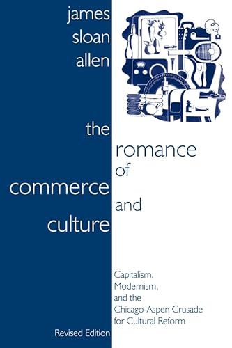 Stock image for The Romance of Commerce and Culture: Capitalism, Modernism, and the Chicago-Aspen Crusade for Cultural Reform, Revised Edition for sale by HPB-Red