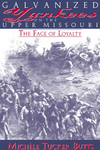Imagen de archivo de Galvanized Yankees on the Upper Missouri: The Face of Loyalty a la venta por Front Cover Books