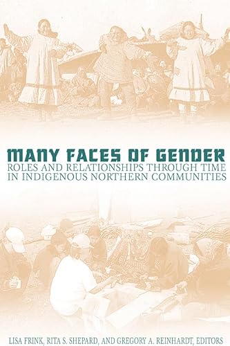 9780870816772: Many Faces of Gender: Roles and Relationships Through Time in Indigenous Northern (Boreal) Communities
