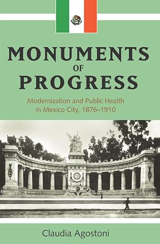 9780870817335: Monuments of Progress: Modernization and Public Health in Mexico City, 1876-1910